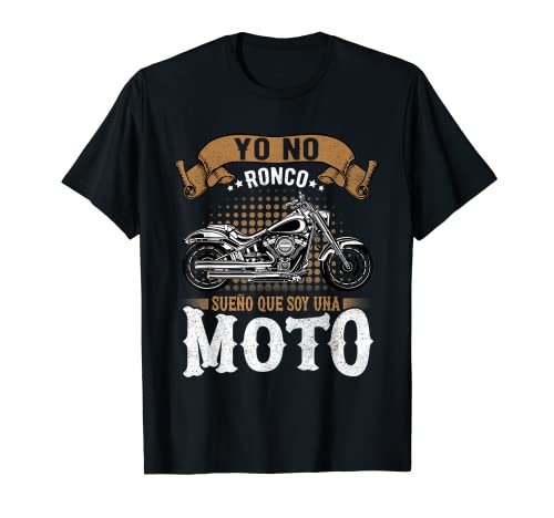 Yo No Ronco Sueño Que Soy Una Moto para un Motociclista Camiseta