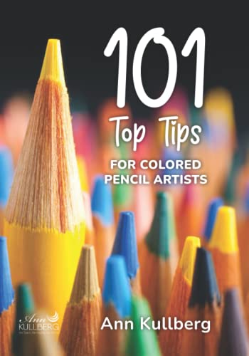 101 TOP TIPS for Colored Pencil Artists