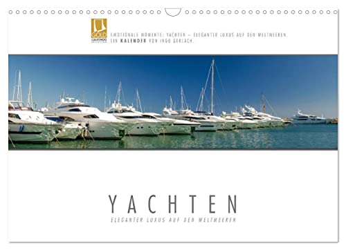 Emotionale Momente: Yachten - eleganter Luxus auf den Weltmeeren (Wandkalender 2023 DIN A3 quer), Calvendo Monatskalender