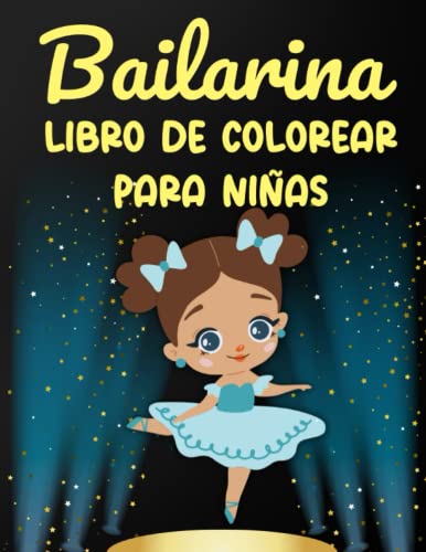Bailarina Libro de Colorear para Niñas: Dibujos para Colorear de Ballet para Niñas