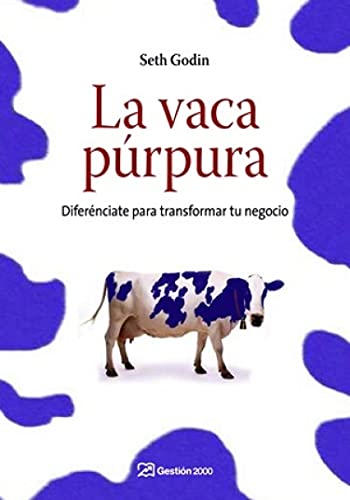 La vaca púrpura: Diferénciate para transformar tu negocio
