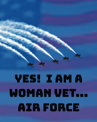 YES! I AM A WOMAN VET... AIR FORCE