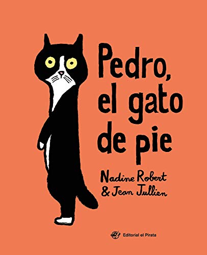 Pedro, El gato de pie: El valor de la amistad y de ser único y diferente: Un libro de Jean Jullien: 2 (Cuentos con valores)