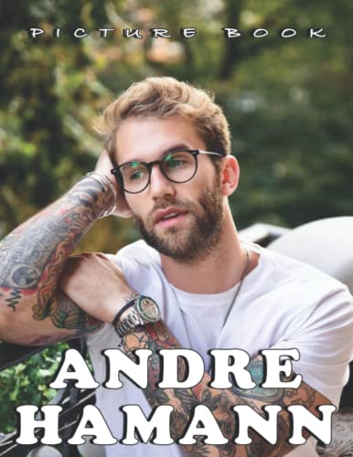 Picture Of Andre Hamann: Compelling Photos Collection Of Andre Hamann As A Great Gift For Adults, Teens, Kids To Relax And Relieve Stress