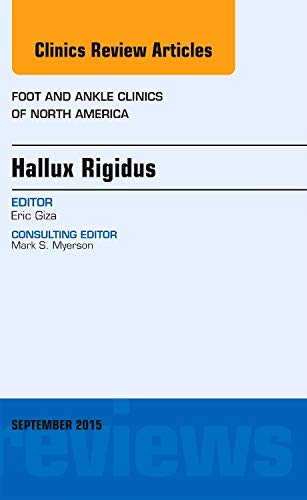 Hallux Rigidus, An issue of Foot and Ankle Clinics of North America, 1e: Volume 20-3 (The Clinics: Orthopedics)