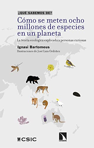 Cómo se meten ocho millones de especies en un planeta: La teoría ecológica explicada a personas curiosas: 142 (QUE SABEMOS DE?)
