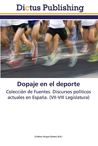 Dopaje en el deporte: Colección de Fuentes. Discursos políticos actuales en España. (VII-VIII Legislatura)