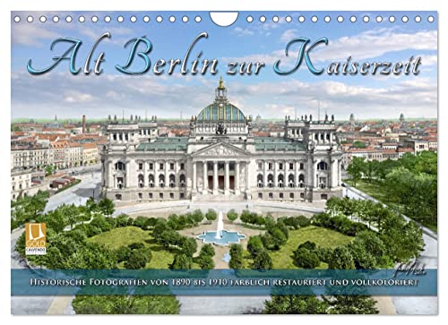 Berlin zur Kaiserzeit – Fotos neu restauriert und detailkoloriert (Wandkalender 2023 DIN A4 quer), Calvendo Monatskalender
