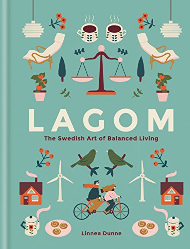 Lagom: The Swedish Art of Balanced Living (English Edition)