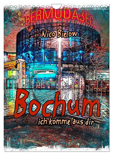 Bochum ich komme aus dir (Wandkalender 2023 DIN A4 hoch), Calvendo Monatskalender
