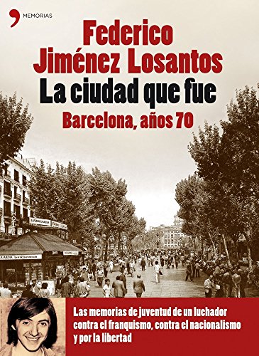 La ciudad que fue. Barcelona años 70: 1 (Biografías y Memorias)